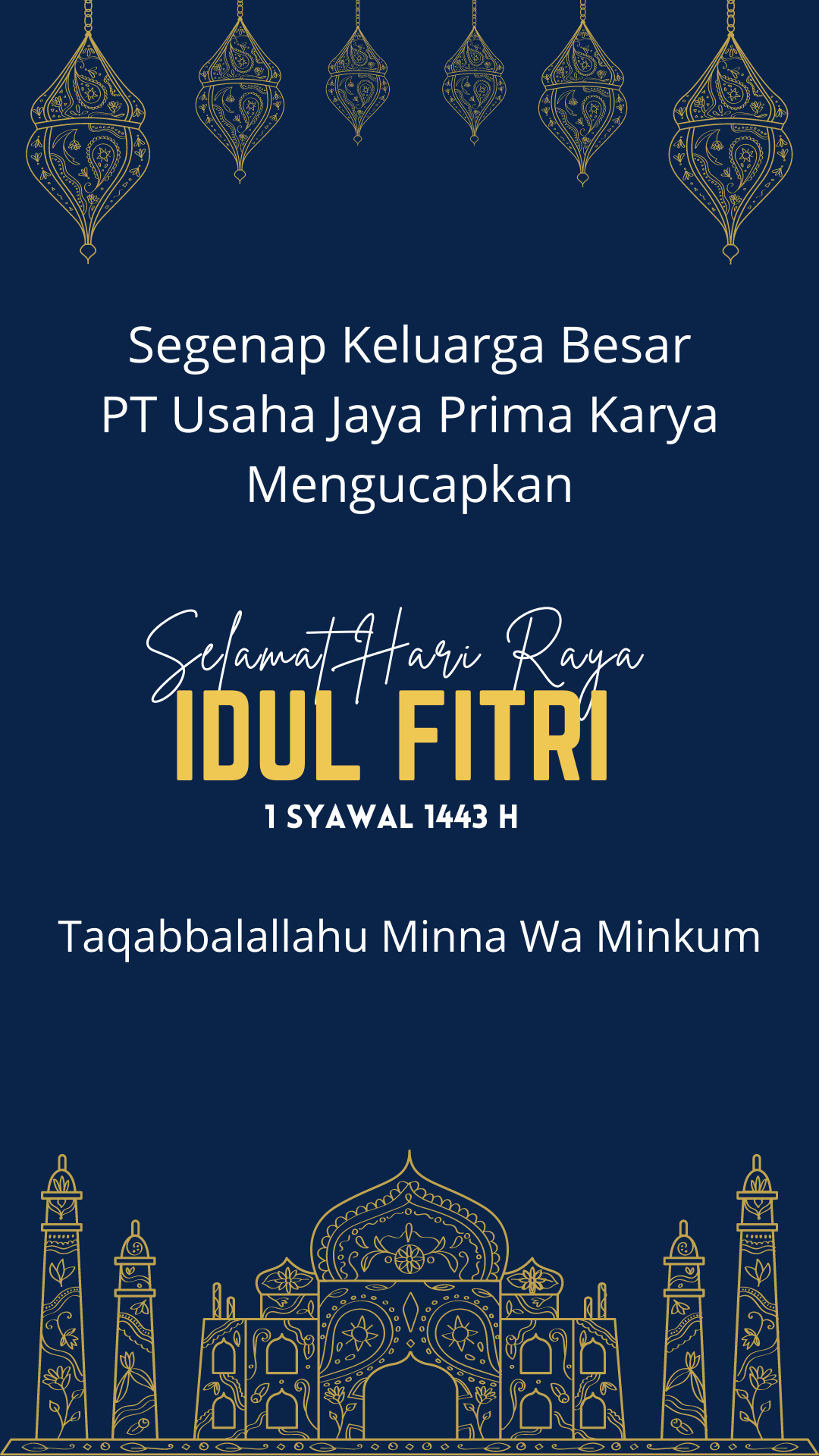 Segenap Keluarga Besar PT Usaha Jaya Prima Karya Mengucapkan Selamat Idul Fitri 1443 H